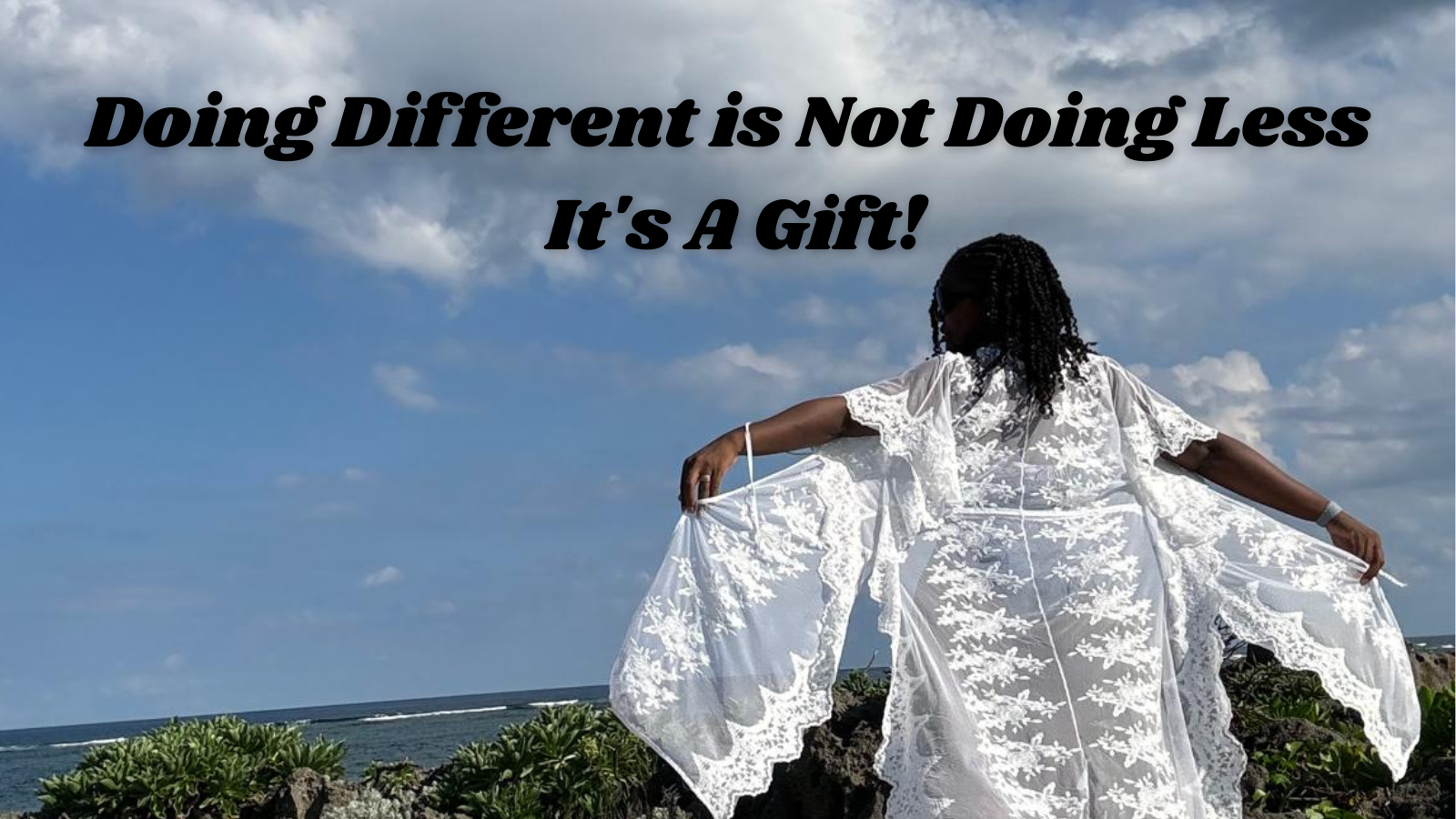 Doing Different is Not Doing Less; It’s A Gift!