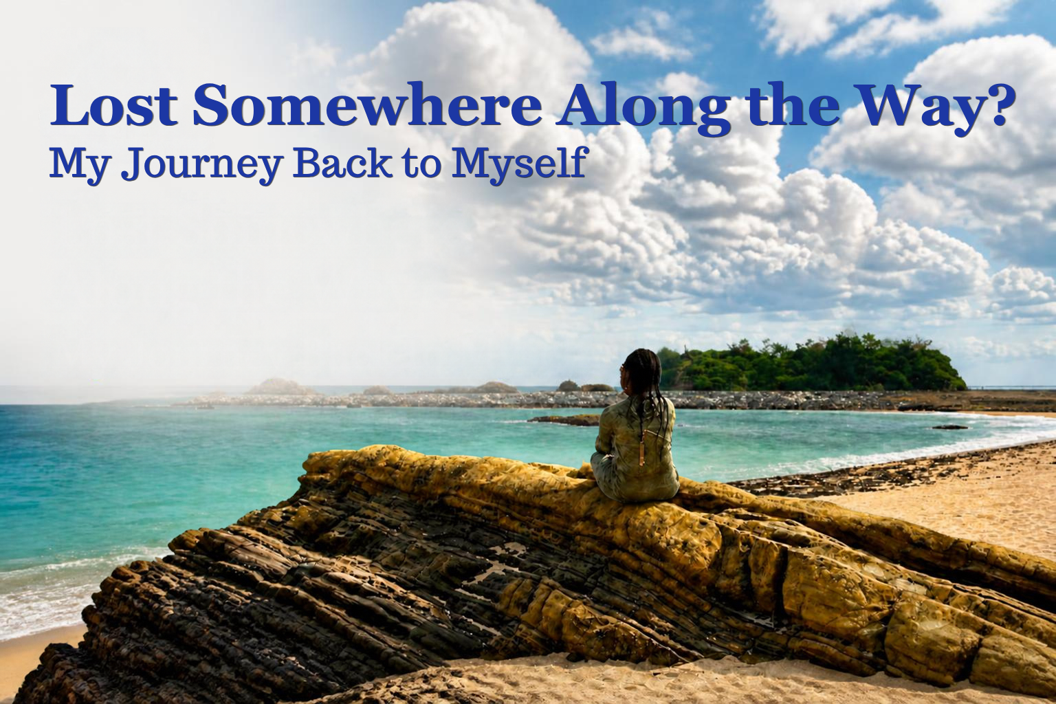Lost Somewhere Along the Way? My Journey Back to Myself